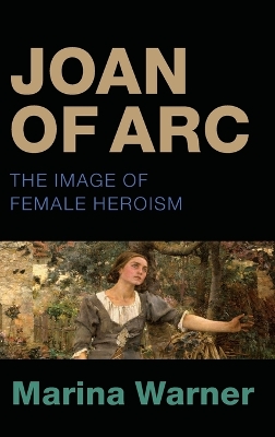 Joan of Arc by Marina Warner