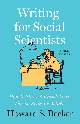 Writing for Social Scientists, Third Edition: How to Start and Finish Your Thesis, Book, or Article, with a Chapter by Pamela Richards book