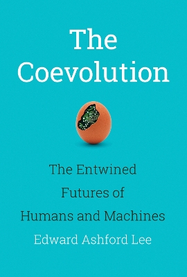 The Coevolution: The Entwined Futures of Humans and Machines book