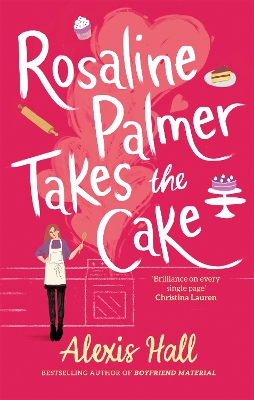 Rosaline Palmer Takes the Cake: by the author of Boyfriend Material book