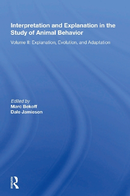 Interpretation And Explanation In The Study Of Animal Behavior: Volume I, Interpretation, Intentionality, And Communication by Ph.D., Marc Bekoff