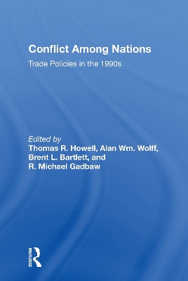 Conflict Among Nations: Trade Policies In The 1990s by Thomas R. Howell