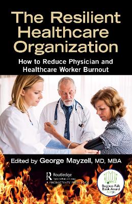 The Resilient Healthcare Organization: How to Reduce Physician and Healthcare Worker Burnout book