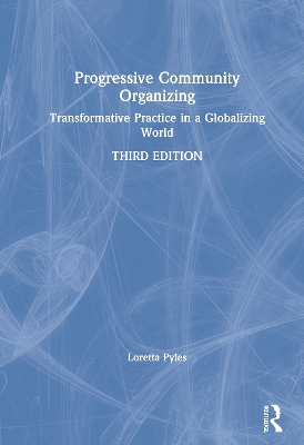 Progressive Community Organizing: Transformative Practice in a Globalizing World by Loretta Pyles