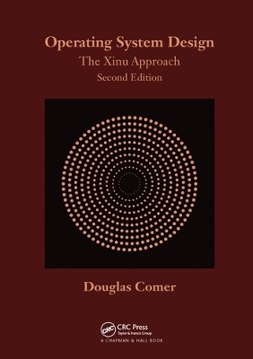 Operating System Design: The Xinu Approach, Second Edition by Douglas Comer