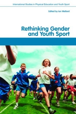 Rethinking Gender and Youth Sport by Ian Wellard