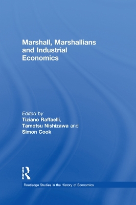 Marshall, Marshallians and Industrial Economics by Tiziano Raffaelli