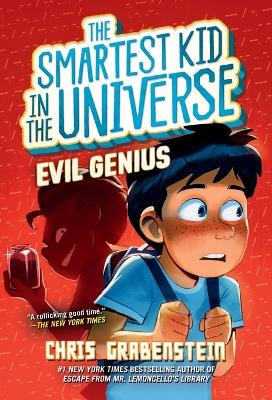 Evil Genius: The Smartest Kid in the Universe, Book 3 by Chris Grabenstein