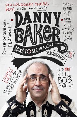Going to Sea in a Sieve by Danny Baker