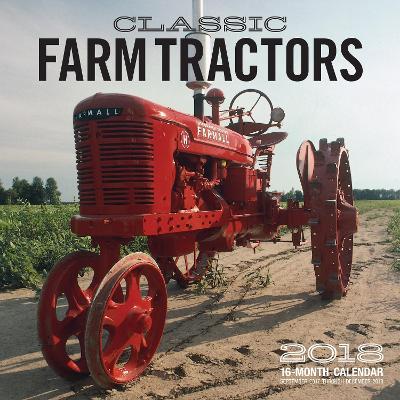 Classic Farm Tractors 2018: 16 Month Calendar Includes September 2017 Through December 2018 book