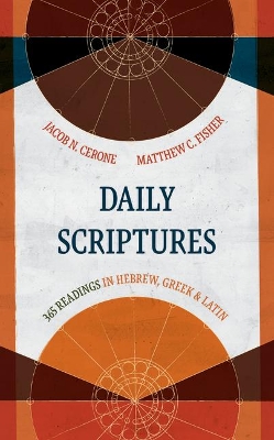 Daily Scriptures: 365 Readings in Hebrew, Greek, and Latin book