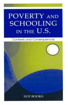 Poverty and Schooling in the U.S. by Sue Books