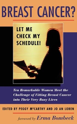 Breast Cancer? Let Me Check My Schedule! by Peggy Mccarthy