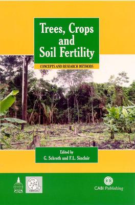 Trees, Crops and Soil Fertility: Concepts and Research Method book