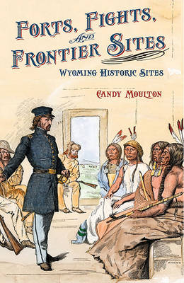 Forts, Fights, and Frontier Sites book