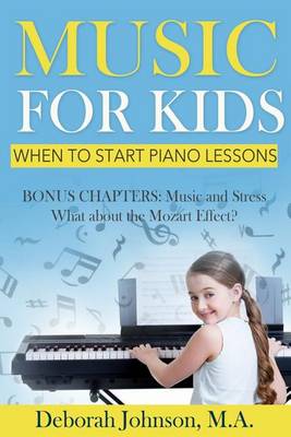 Music for Kids: When to Start Piano Lessons book