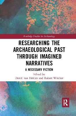 Researching the Archaeological Past through Imagined Narratives: A Necessary Fiction book