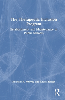 The Therapeutic Inclusion Program: Establishment and Maintenance in Public Schools book