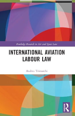 International Aviation Labour Law by Andrea Trimarchi