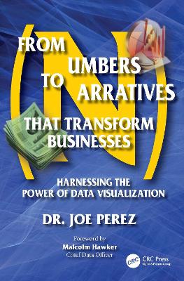 From Numbers to Narratives that Transform Businesses: Harnessing the Power of Data Visualization book