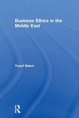 Business Ethics in the Middle East by Yusuf Sidani