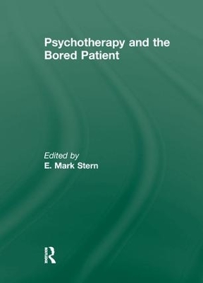 Psychotherapy and the Bored Patient by E Mark Stern