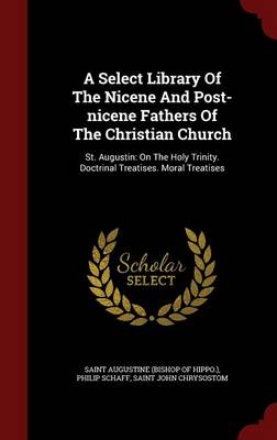 Select Library of the Nicene and Post-Nicene Fathers of the Christian Church by Saint John Chrysostom