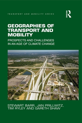 Geographies of Transport and Mobility: Prospects and Challenges in an Age of Climate Change by Stewart Barr
