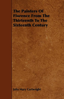The Painters Of Florence From The Thirteenth To The Sixteenth Century book
