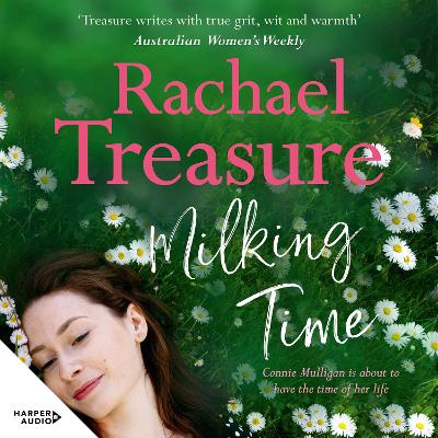 Milking Time: The uplifting, funny and emotional new novel from from the favourite Australian bestselling author of Jillaroo, White Horses and The Farmer's Wife by Rachael Treasure