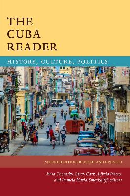 The The Cuba Reader: History, Culture, Politics by Aviva Chomsky