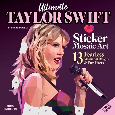 Ultimate Taylor Swift Sticker Mosaic Art: 13 Fearless Mosaic Art Designs & Fun Facts book