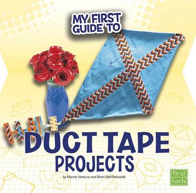 My First Guide to Duct Tape Projects by Marne Ventura