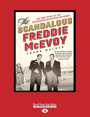 The Scandalous Freddie McEvoy: The true story of the swashbuckling Australian rogue by Frank Walker