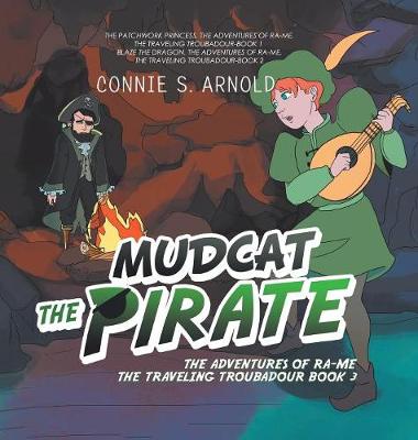 Mudcat the Pirate: The Adventures of Ra-Me the Traveling Troubadour Book 3 by Connie S Arnold