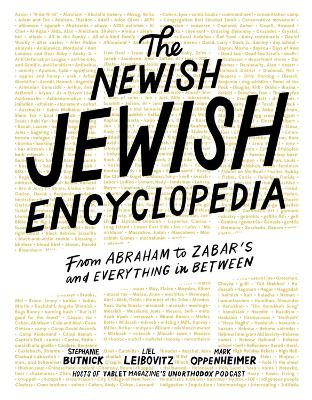 The Newish Jewish Encyclopedia: From Abraham to Zabar’s and Everything in Between book