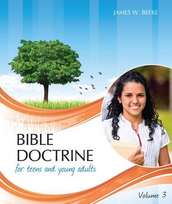 Bible Doctrine for Teens and Young Adults, Volume 3 book