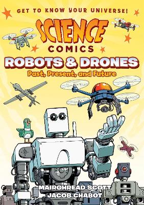 Science Comics: Robots and Drones by Mairghread Scott