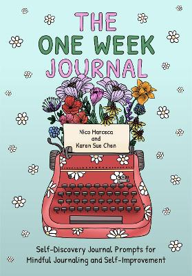 The One Week Journal: ﻿Self-Discovery Journal Prompts for Mindful Journaling and Self-Improvement (Includes Stress-Relief Coloring Pages for Adults) book