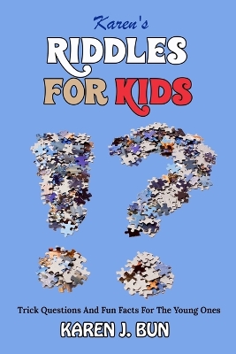 Karen's Riddles For Kids: Trick Questions And Fun Facts For The Young Ones book