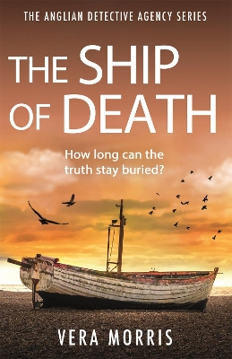 The Ship of Death: A gripping and addictive murder mystery perfect for crime fiction fans (The Anglian Detective Agency Series, Book 4) book