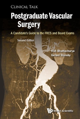 Postgraduate Vascular Surgery: A Candidate's Guide To The Frcs And Board Exams by Vish Bhattacharya