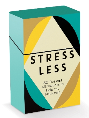 Stress Less: 80 Tips and Affirmation Cards to Help You Find Calm book