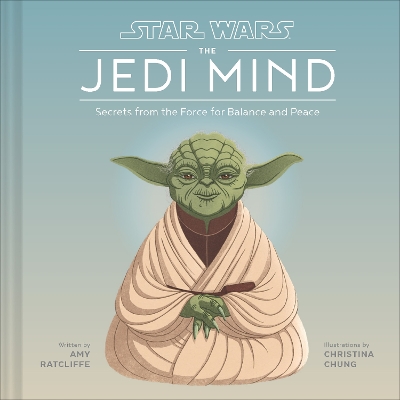 Star Wars: The Jedi Mind: Secrets From the Force for Balance and Peace book