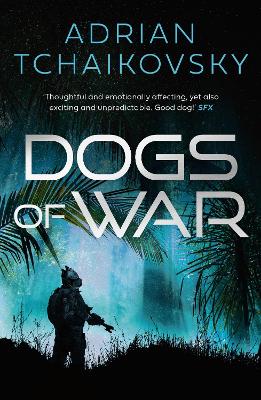 Dogs of War by Adrian Tchaikovsky