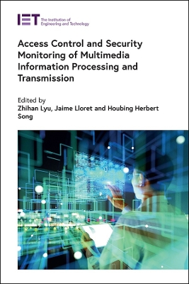Access Control and Security Monitoring of Multimedia Information Processing and Transmission book