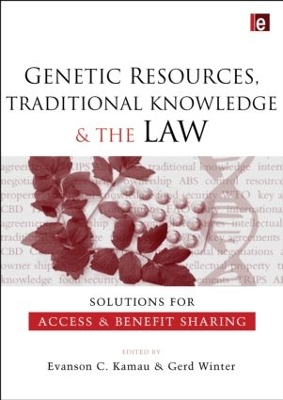 Genetic Resources, Traditional Knowledge and the Law by Evanson C. Kamau