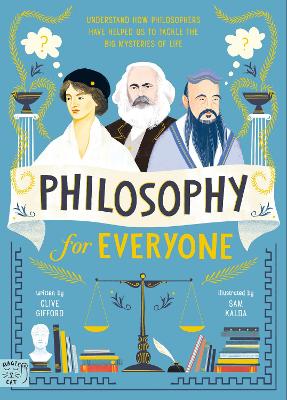 Philosophy for Everyone: Understand How Philosophers Have Helped Us to Tackle the Big Mysteries of Life book