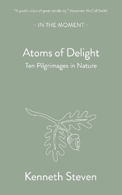 Atoms of Delight: Ten pilgrimages in nature book