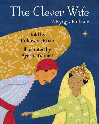 The Clever Wife: A Kyrgyz Folktale book